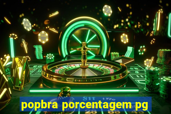 popbra porcentagem pg